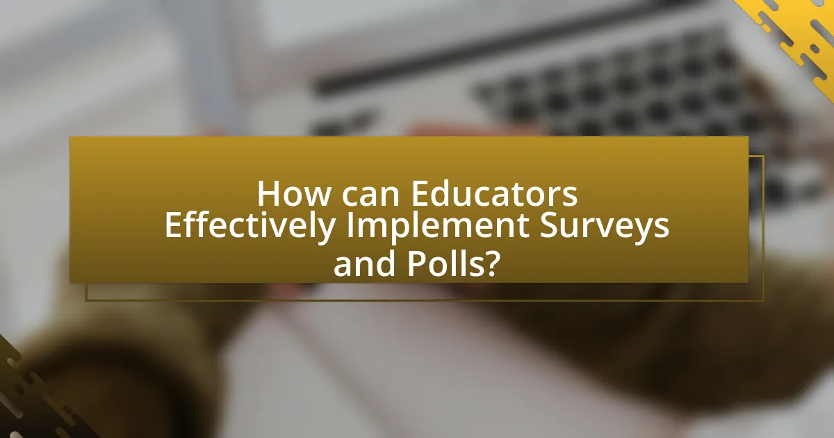 How can Educators Effectively Implement Surveys and Polls?