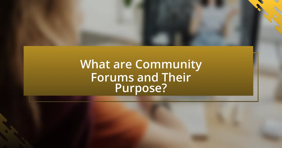 What are Community Forums and Their Purpose?