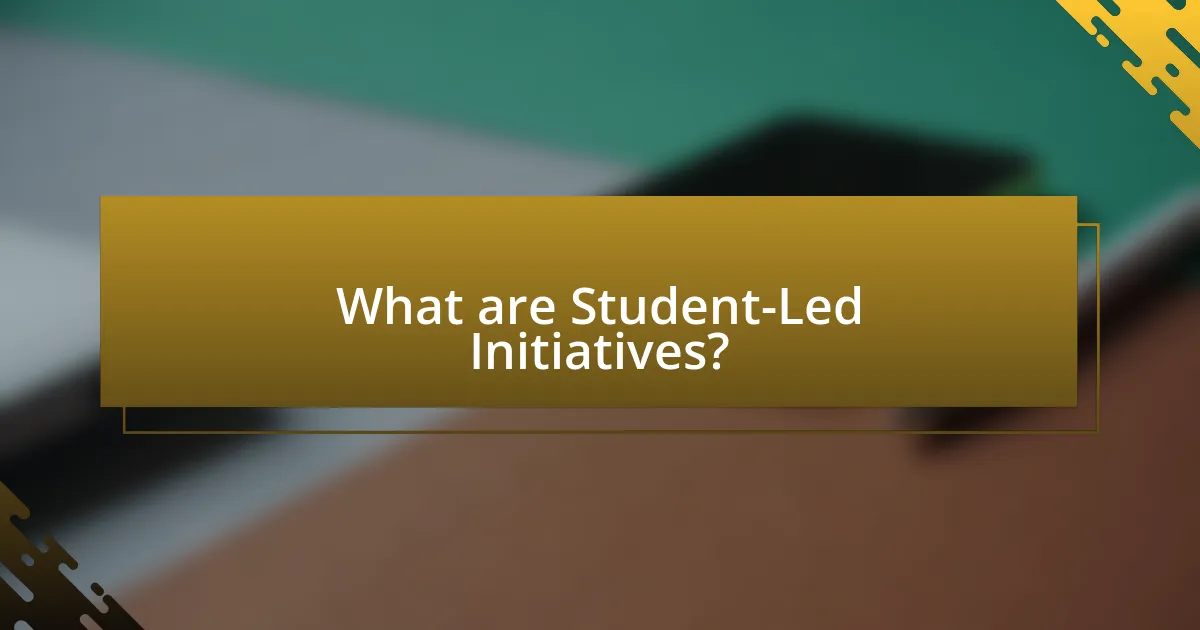 What are Student-Led Initiatives?
