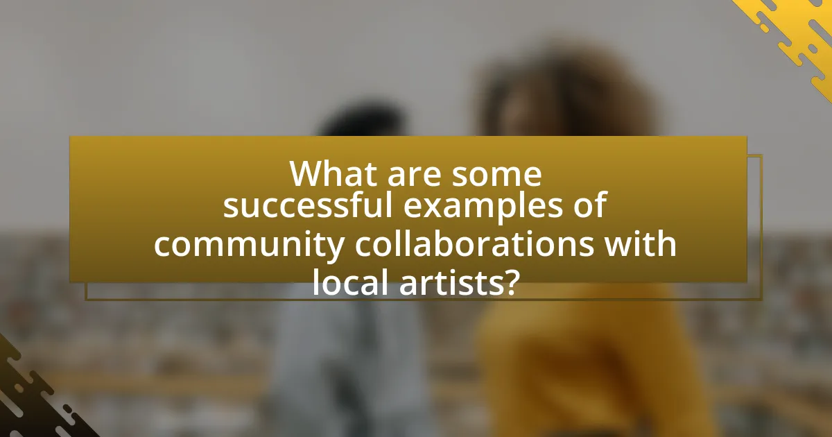 What are some successful examples of community collaborations with local artists?