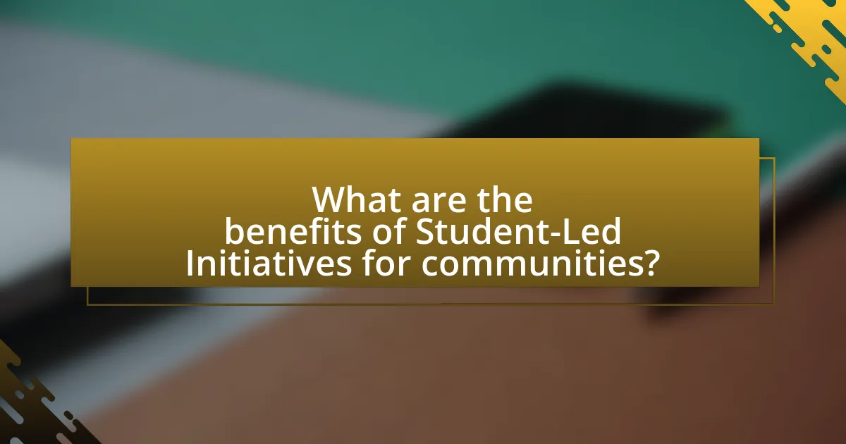 What are the benefits of Student-Led Initiatives for communities?
