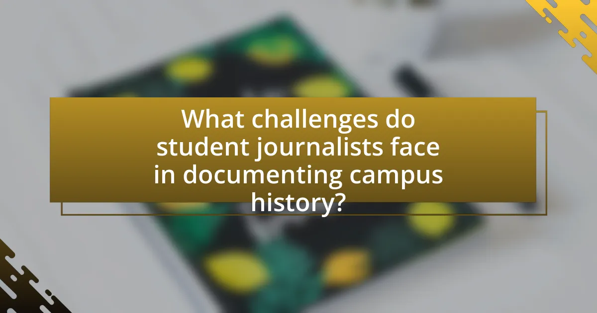 What challenges do student journalists face in documenting campus history?