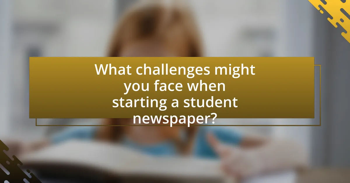 What challenges might you face when starting a student newspaper?