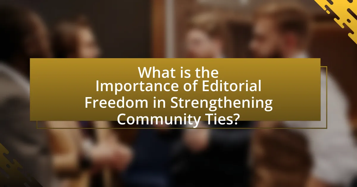What is the Importance of Editorial Freedom in Strengthening Community Ties?