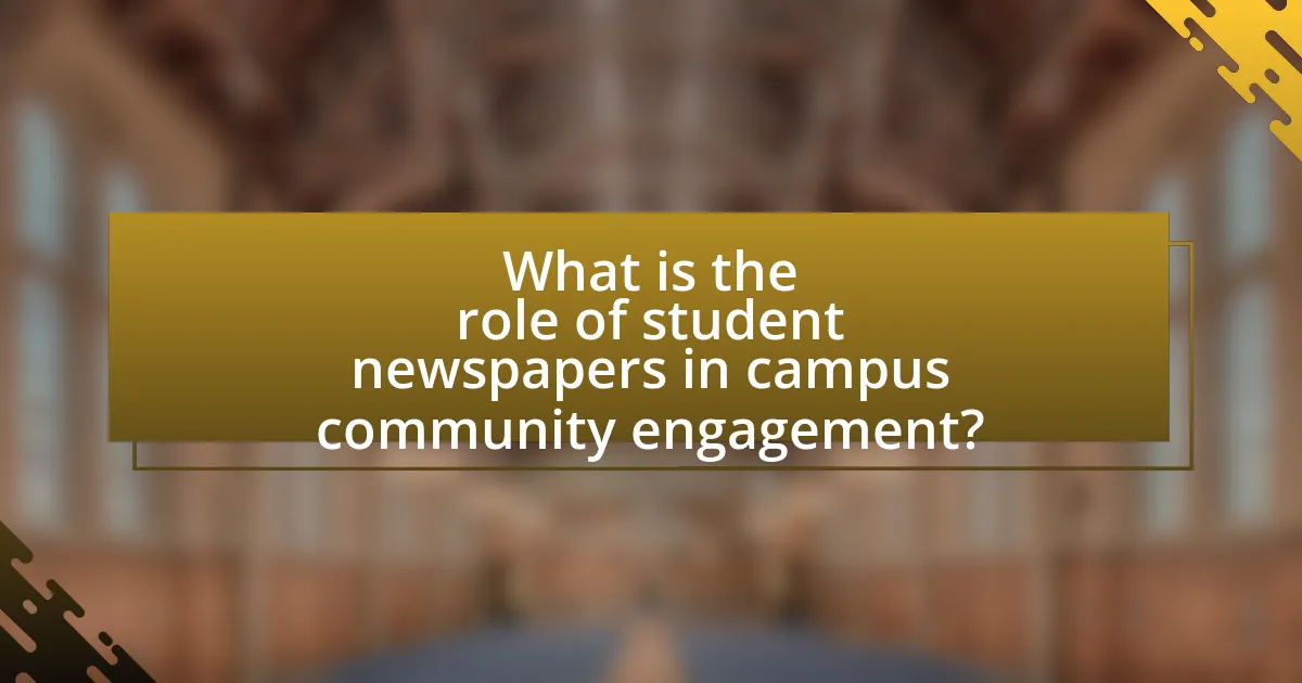 What is the role of student newspapers in campus community engagement?